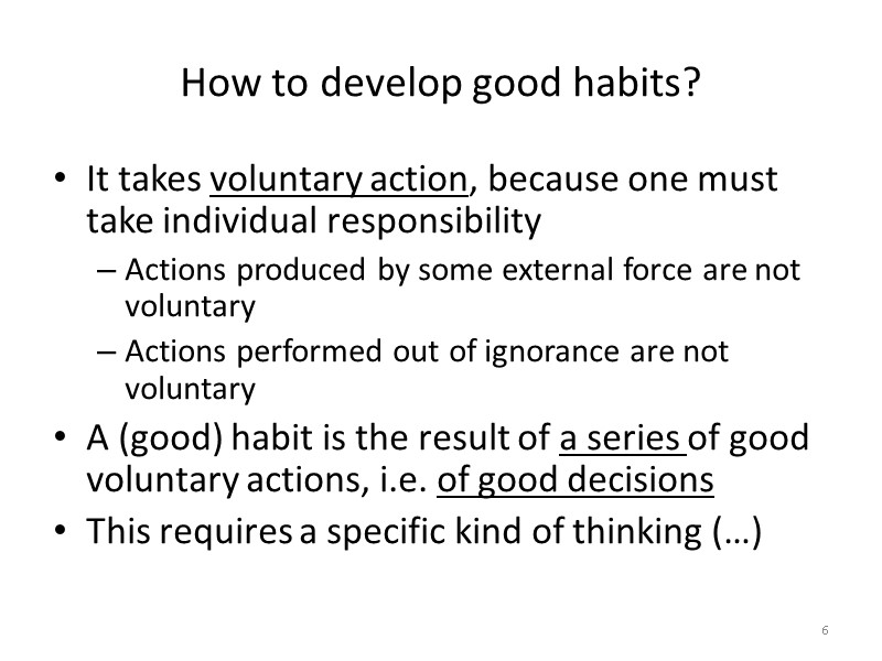 How to develop good habits? It takes voluntary action, because one must take individual